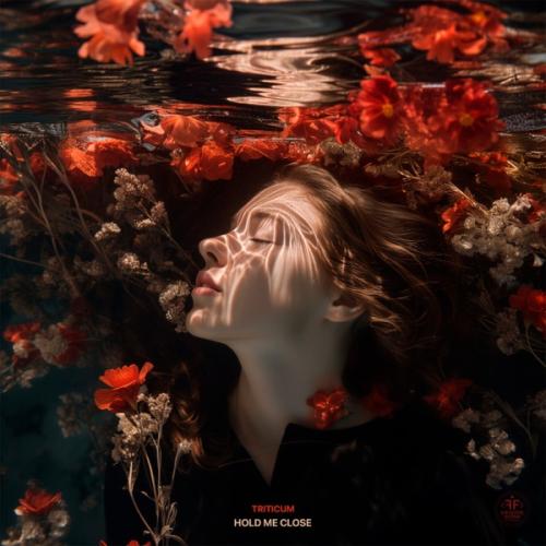 Hold Me Close - TRITICUM