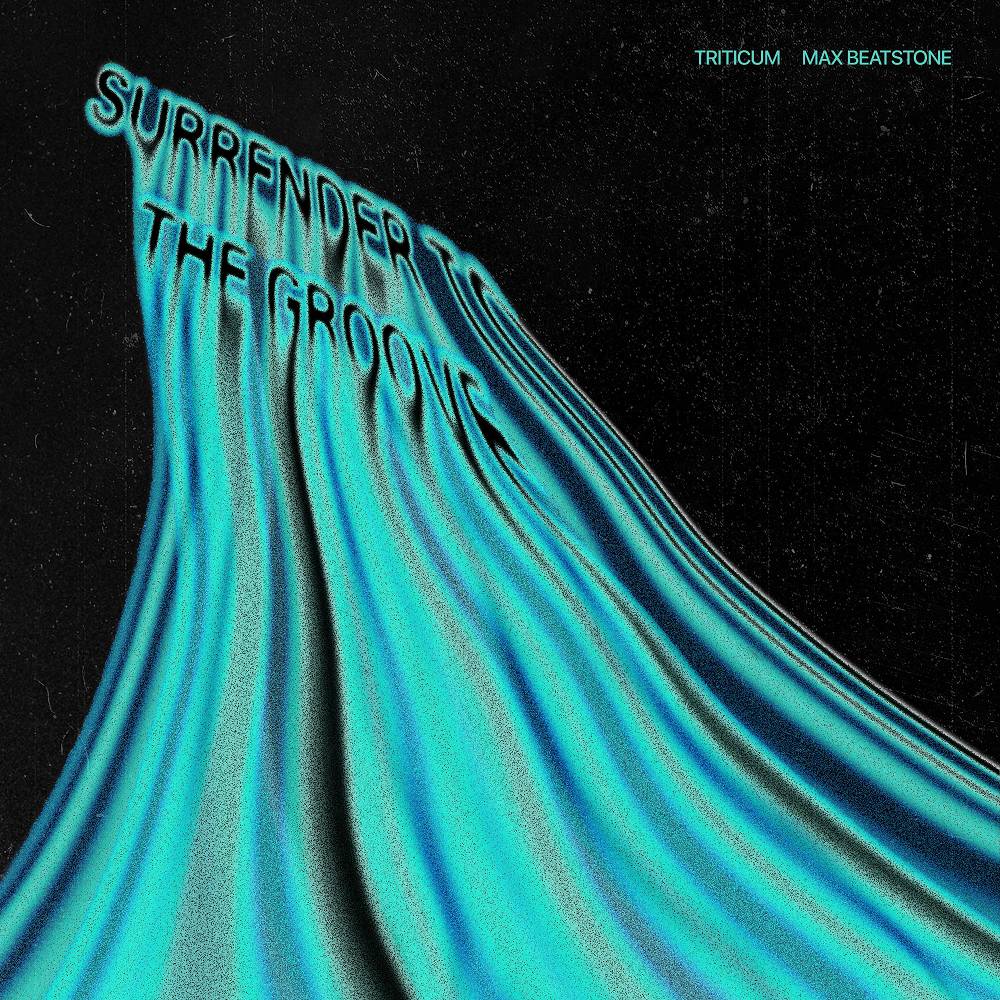 Surrender To The Groove - TRITICUM & Max Beatstone
