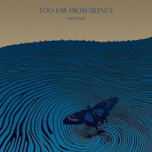 Too Far from Silence - TRITICUM