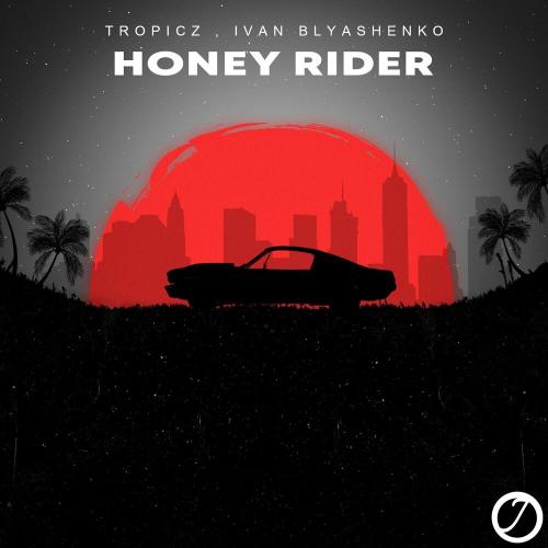 Tropicz & Ivan Blyashenko - Honey Rider