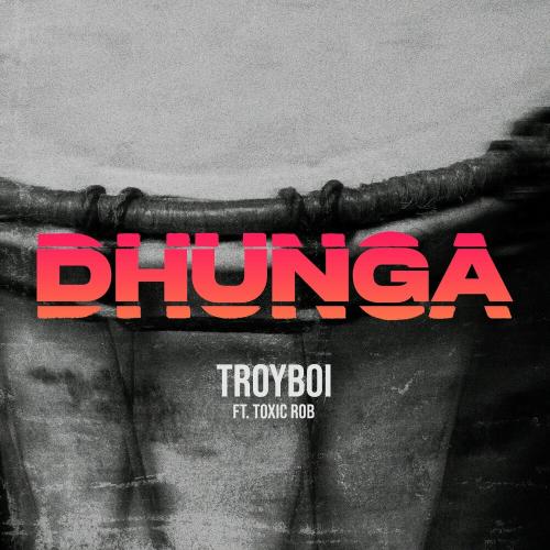Troyboi feat. Toxic Rob - Dhunga