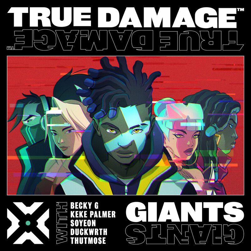 Giants (Feat. Soyeon, Duckwrth, Thutmose & League Of Legends) - True Damage, Becky G & Keke Palmer feat. Soyeon, Duckwrth, Thutmose & League of Legends