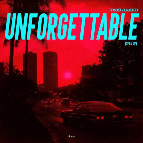 trxshrelvx - Unforgettable (Sped Up)