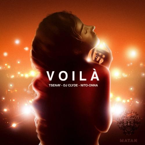 Voilá - Tsenay, DJ. Clyde & Nito-Onna