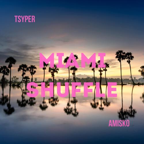 Tsyper, AMISKO - Miami Shuffle Slowed
