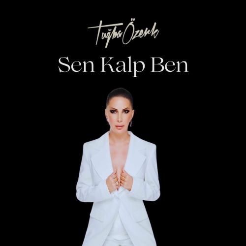 Tuğba Özerk - Sen Kalp Ben