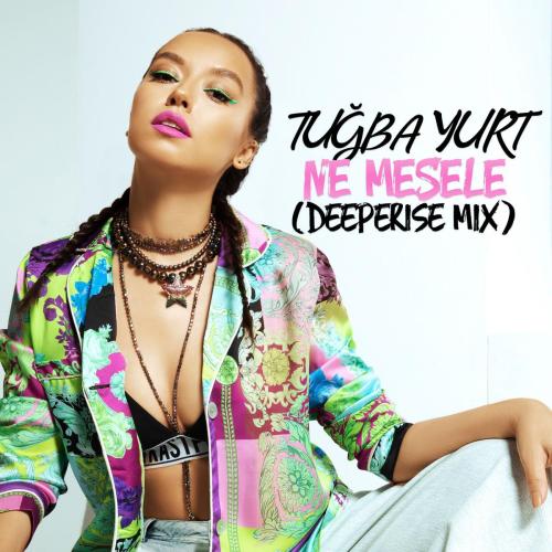 Tuğba Yurt - Ne Mesele (Deeperise Mix)
