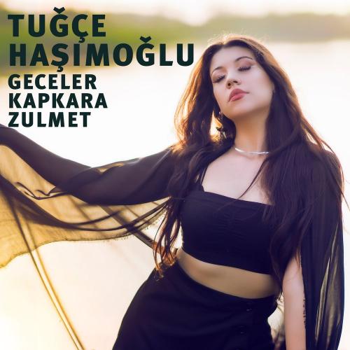 Tuğçe Haşimoğlu - Geceler KapKara Zülmet