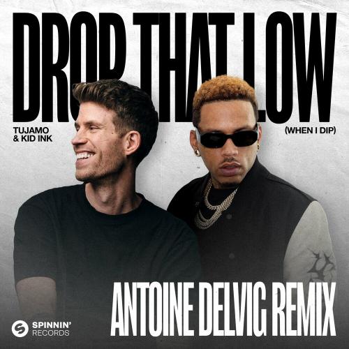 Tujamo & Kid Ink - Drop That Low (When I Dip) [Antoine Delvig Remix]