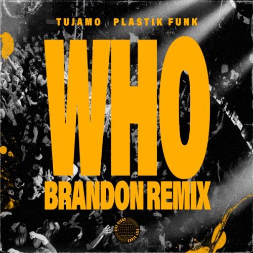 Tujamo, Plastik Funk & Brandon - WHO (BRANDON Remix)