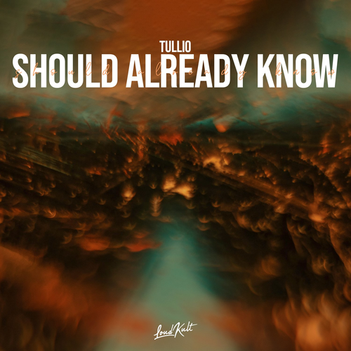 Tullio - Should Already Know