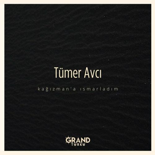 Kağızman'a Ismarladım - Tümer Avcı