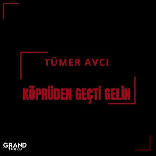 Köprüden Geçti Gelin - Tümer Avcı