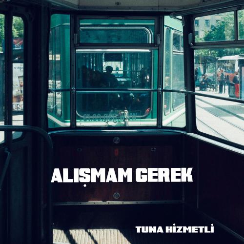 Tuna Hizmetli - Alişmam Gerek