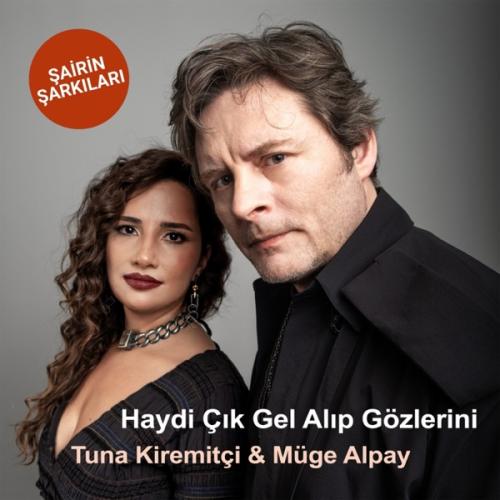 Tuna Kiremitçi & Müge Alpay - Haydi Çık Gel Alıp Gözlerini (Şairin Şarkıları)