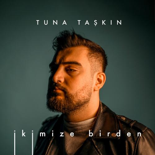 İkimize Birden - Tuna Taşkın