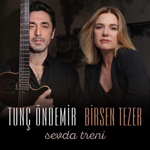 Tunç Öndemir & Birsen Tezer - Sevda Treni