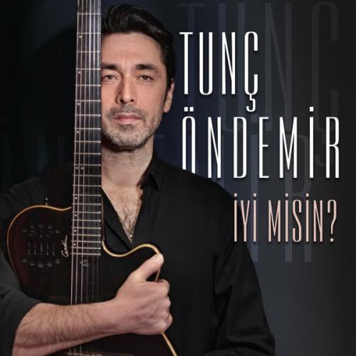 Tunç Öndemir - İyi Misin