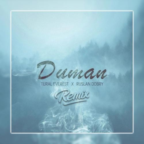 Tural Everest feat. Руслан Добрый - Duman (Amergaliev remix)