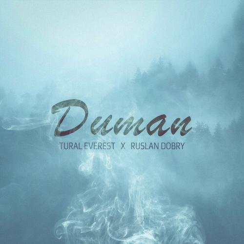Duman - TURAL EVEREST & Ruslan Dobry