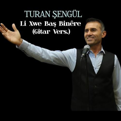 Turan Şengül - Li Xwe Baş Binêre (Gitar Vers.)