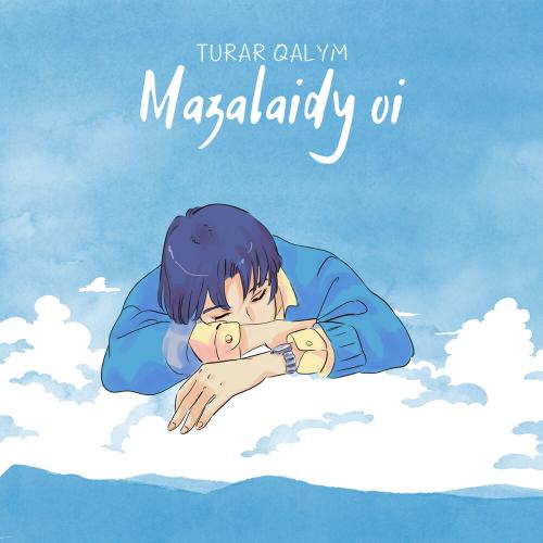 Turar Qalym - Mazalaidy Oi