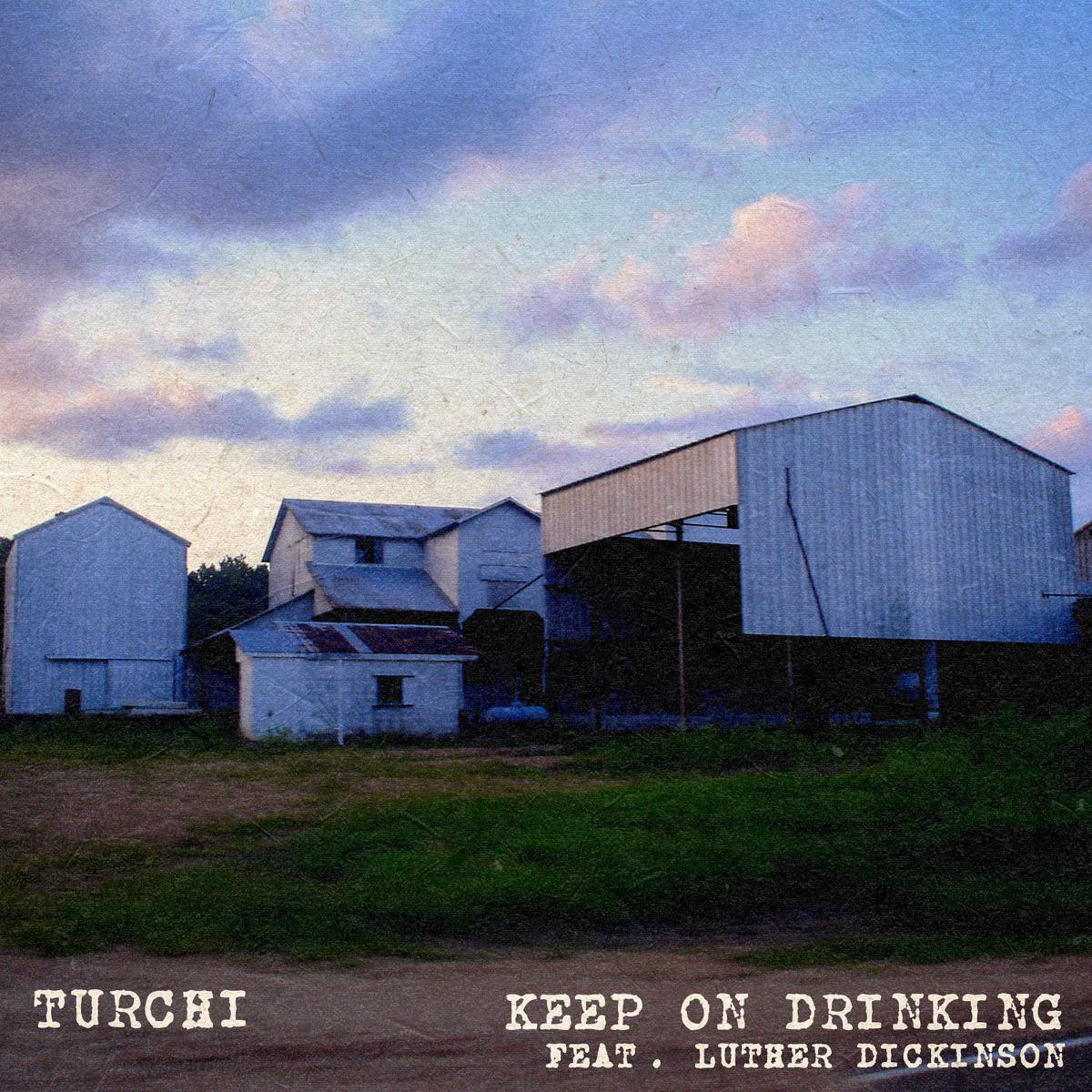 Keep On Drinking (feat. Luther Dickinson) - Turchi & Reed Turchi