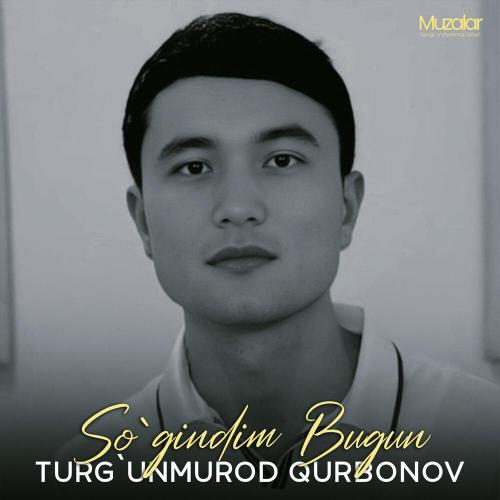 Turg`unmurod Qurbonov - So`gindim Bugun