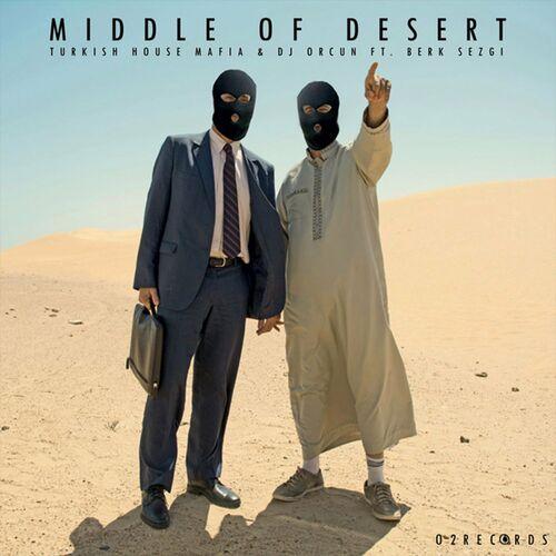 Turkish House Mafia - Middle of Desert