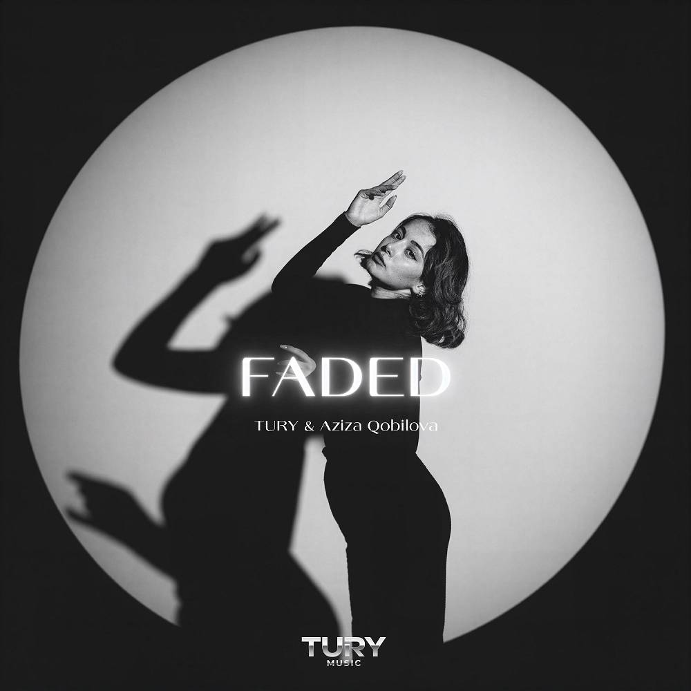 Faded - Tury & Aziza Qobilova