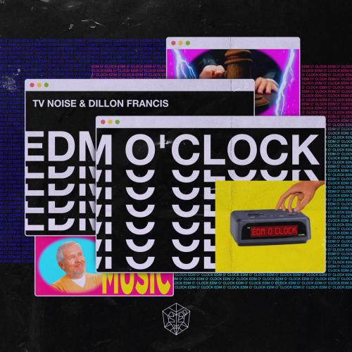 TV Noise & Dillon Francis - EDM O' CLOCK