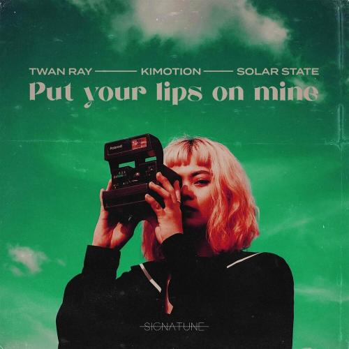 Twan Ray, Kimotion & Solar State - Put Your Lips On Mine