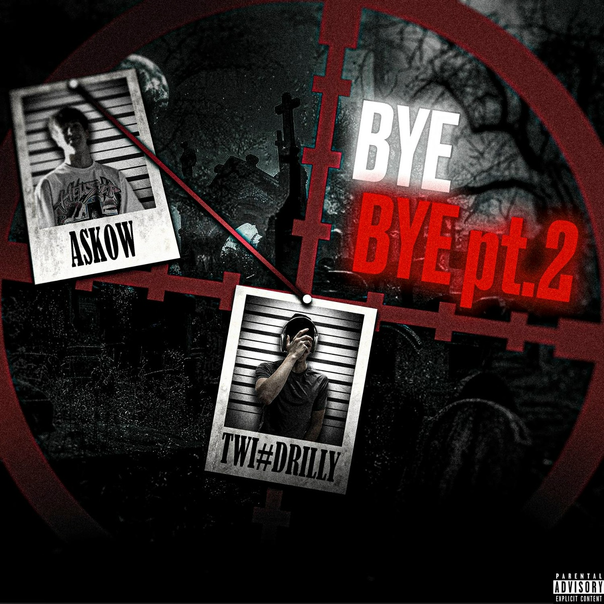 BYE BYE PT. 2 (feat. ASKOW#BANDA) - TWI#DRILLY feat. ASKOW#BANDA