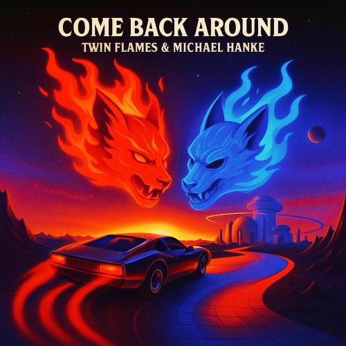 Come Back Around - Twin Flames & Michael Hanke