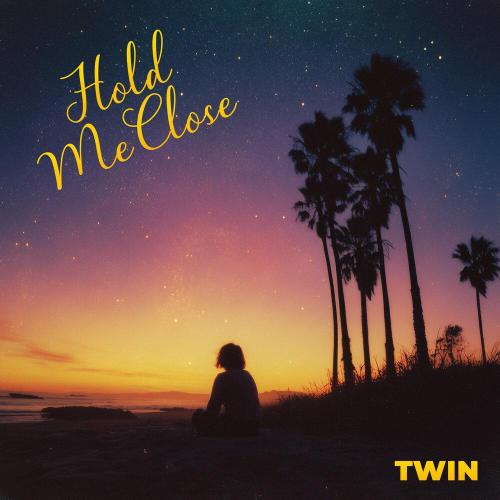 Twin - Hold Me Close