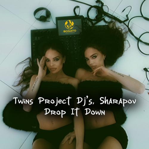 Twins Project Dj's & Sharapov - Drop It Down (Extended)