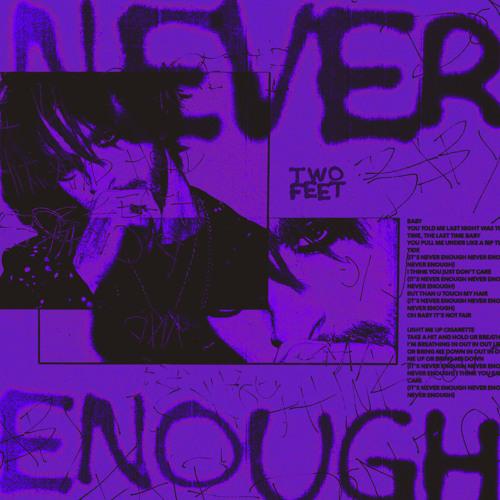 Two Feet - Never Enough