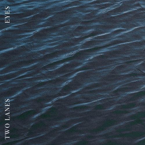 TWO LANES - Eyes