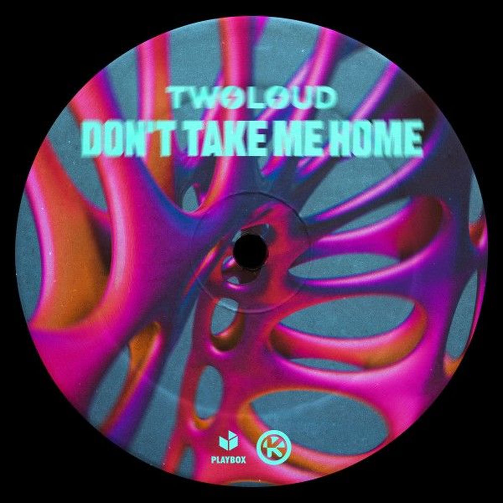 TWOLOUD - Don't Take Me Home