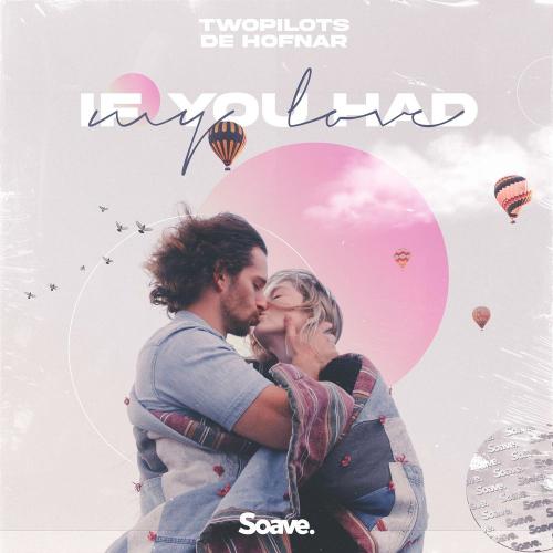 TWOPILOTS & De Hofnar - If You Had My Love