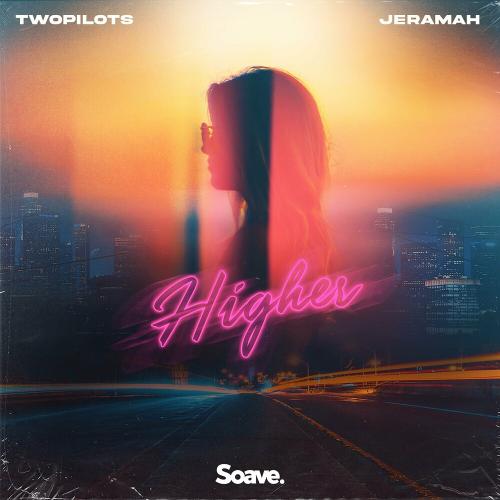 Higher - TWOPILOTS feat. Jeramah