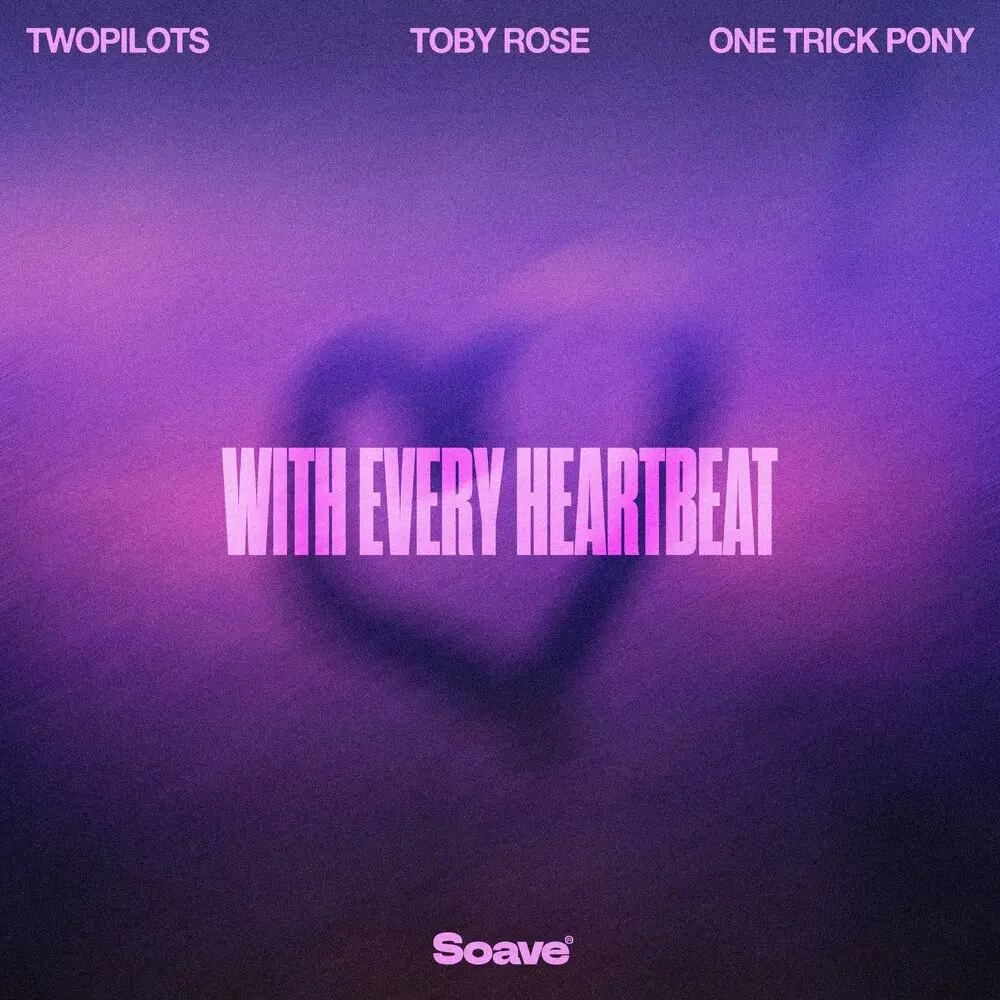 With Every Heartbeat - TWOPILOTS, Toby Rose, One Trick Pony