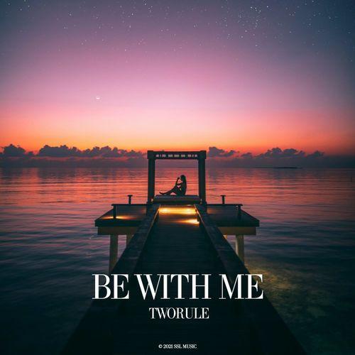 TwoRule - Be With Me