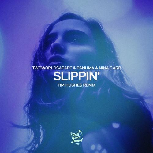 TwoWorldsApart, Panuma & Nina Carr - Slippin' (Tim Hughes Remix)