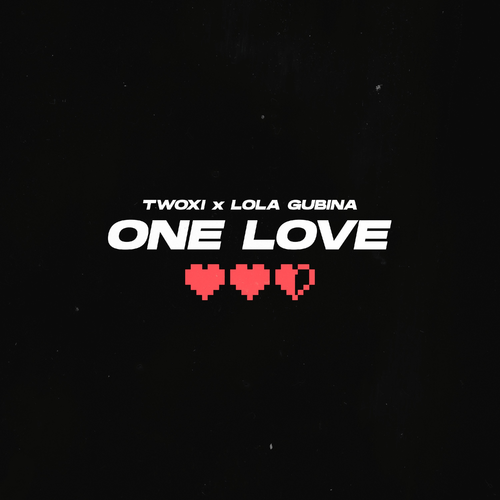 Twoxi & Lola Gubina - One Love
