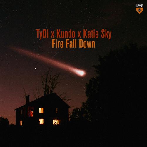 TyDi feat. Kundo & Katie Sky - Fire Fall Down