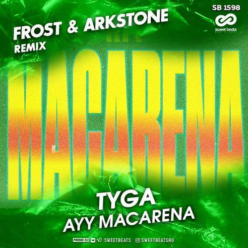 Tyga - Ayy Macarena (Frost & Arkstone Radio Edit)