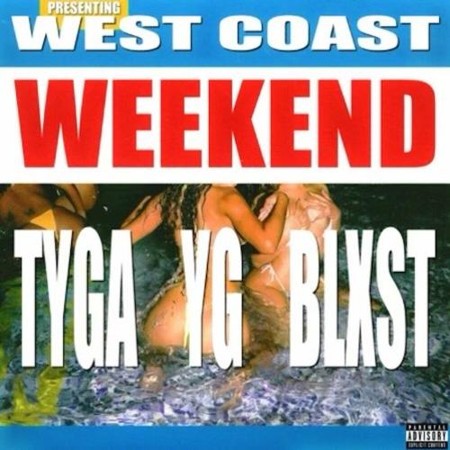 Tyga feat. YG & Blxst - West Coast Weekend