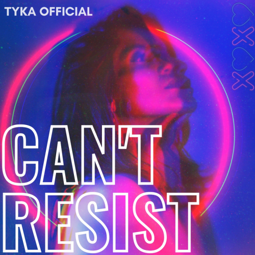 Can't Resist - Tyka