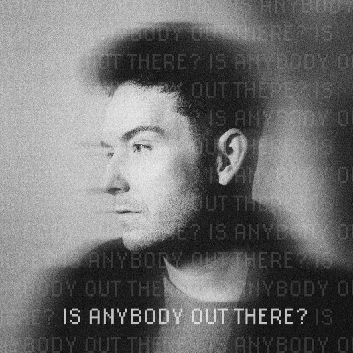 Is Anybody Out There - Tyler James Bellinger